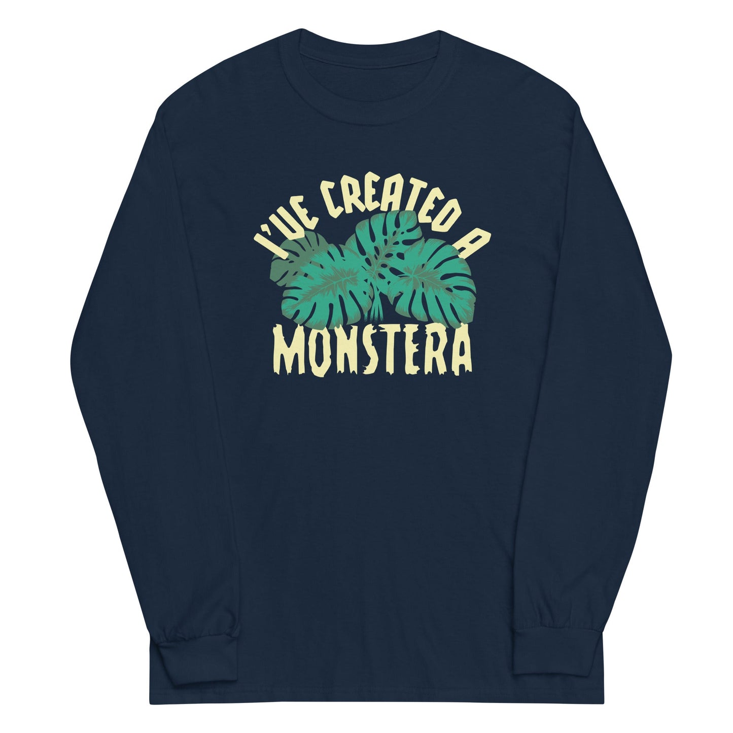 I've Created A Monstera Unisex Long Sleeve Tee