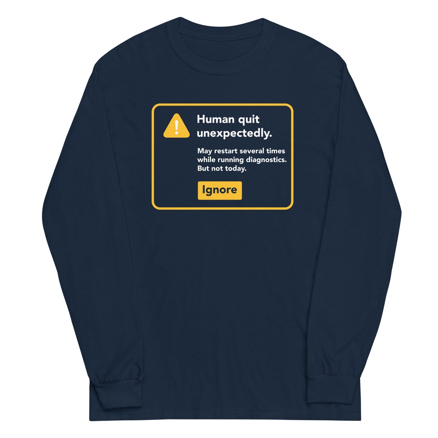 Human Quit Unexpectedly Unisex Long Sleeve Tee