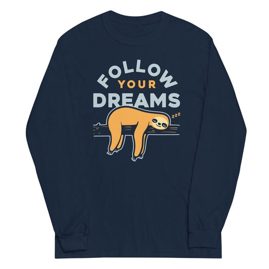 Follow Your Dreams Unisex Long Sleeve Tee