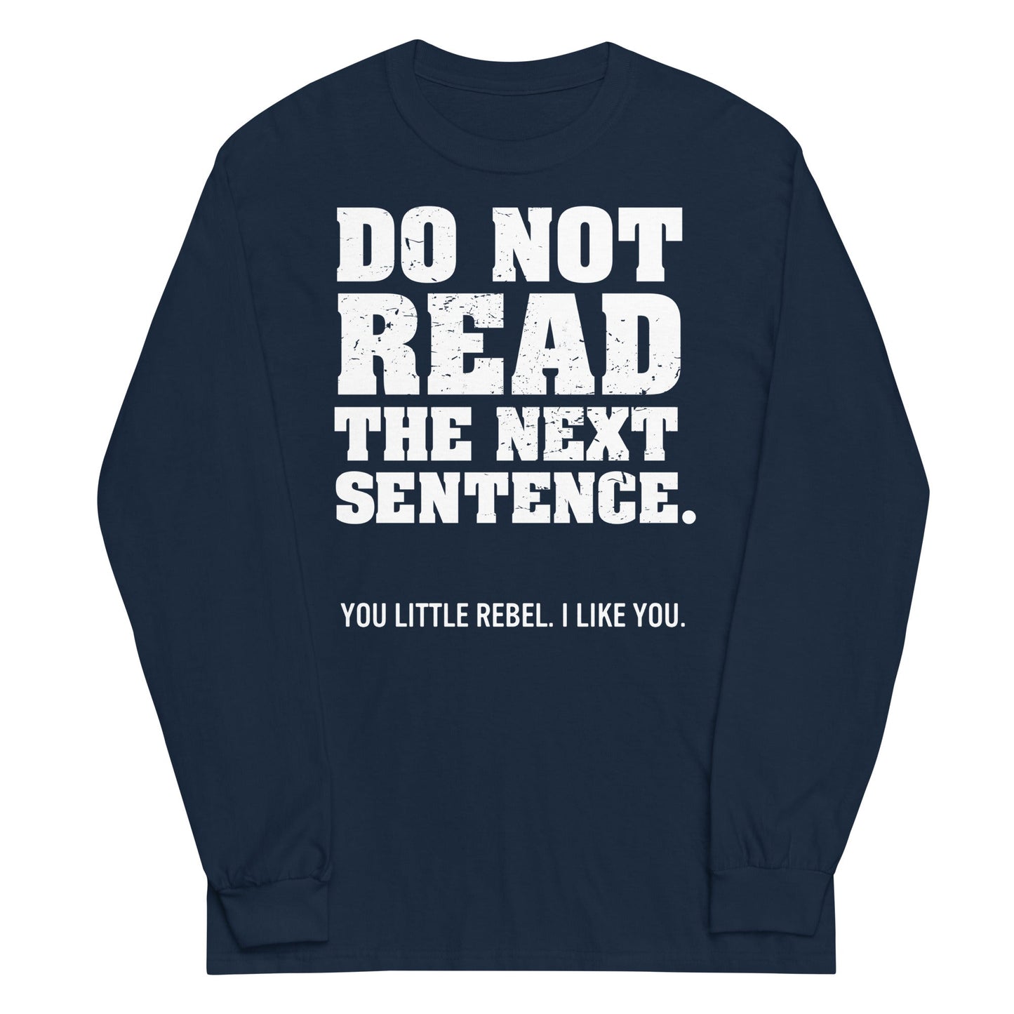 Do Not Read The Next Sentence. Unisex Long Sleeve Tee