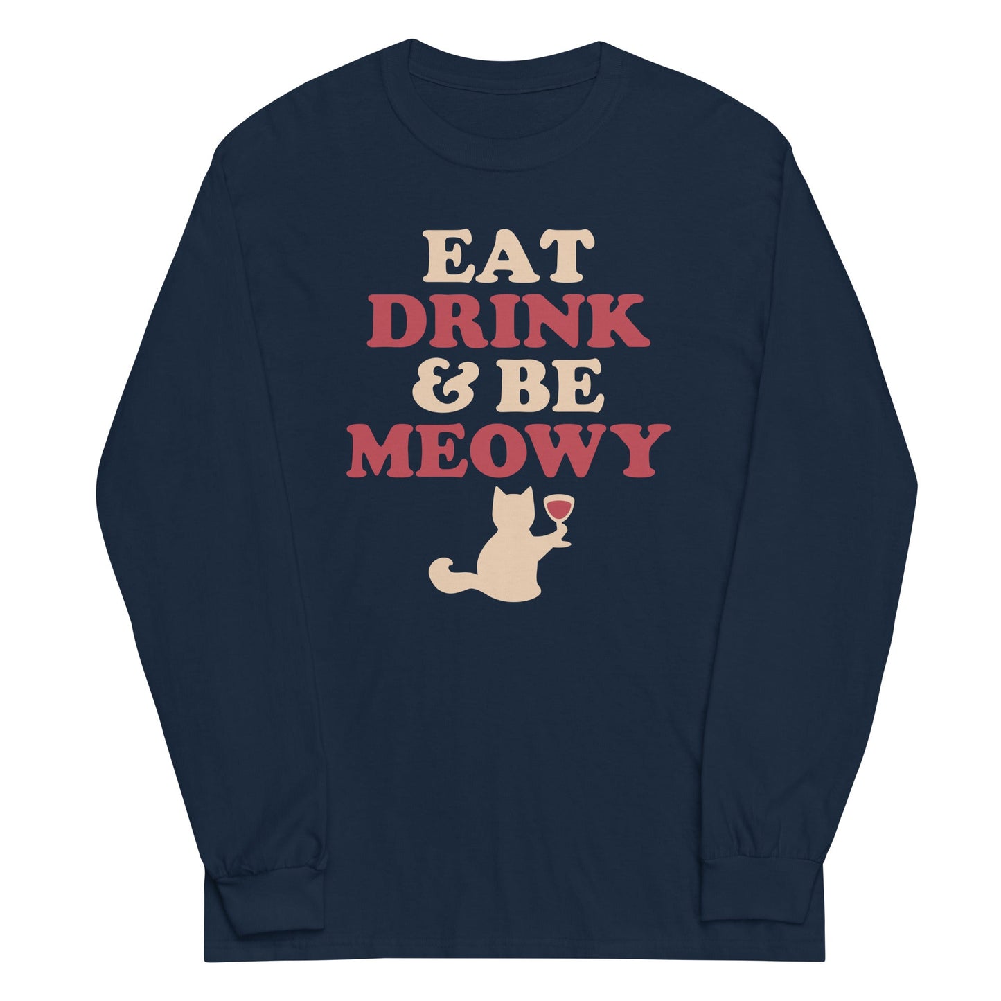 Eat Drink & Be Meowy Unisex Long Sleeve Tee
