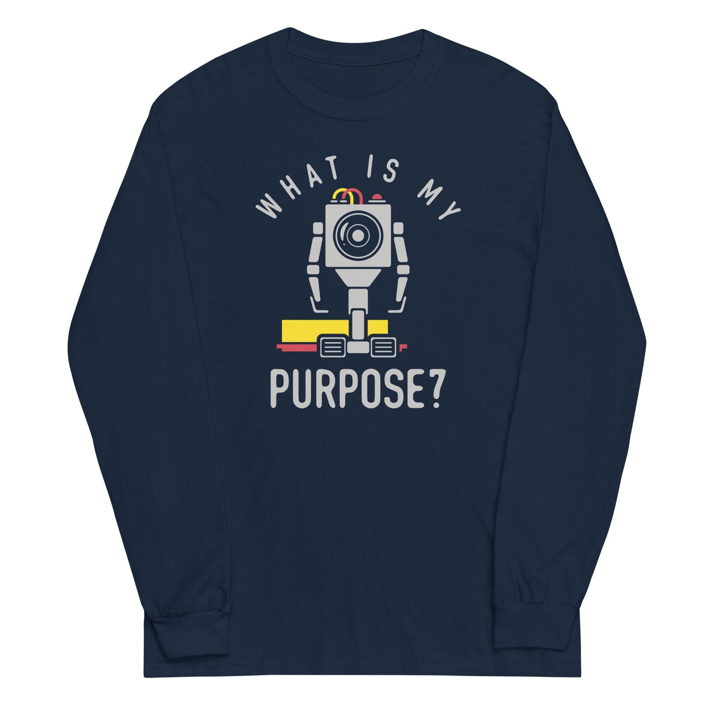 What Is My Purpose? Unisex Long Sleeve Tee