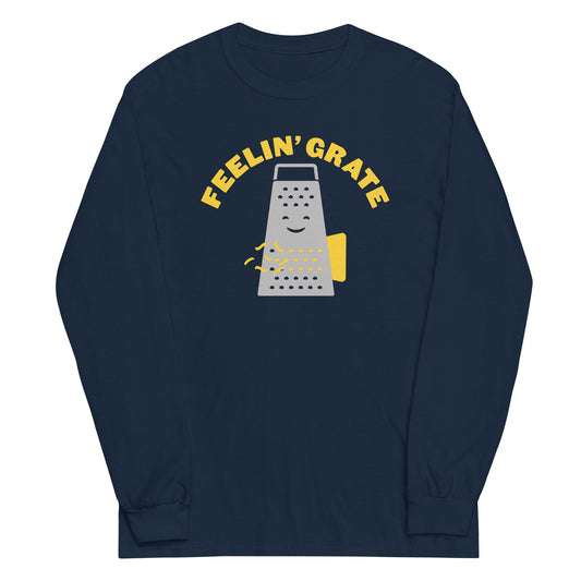 Feelin' Grate Unisex Long Sleeve Tee