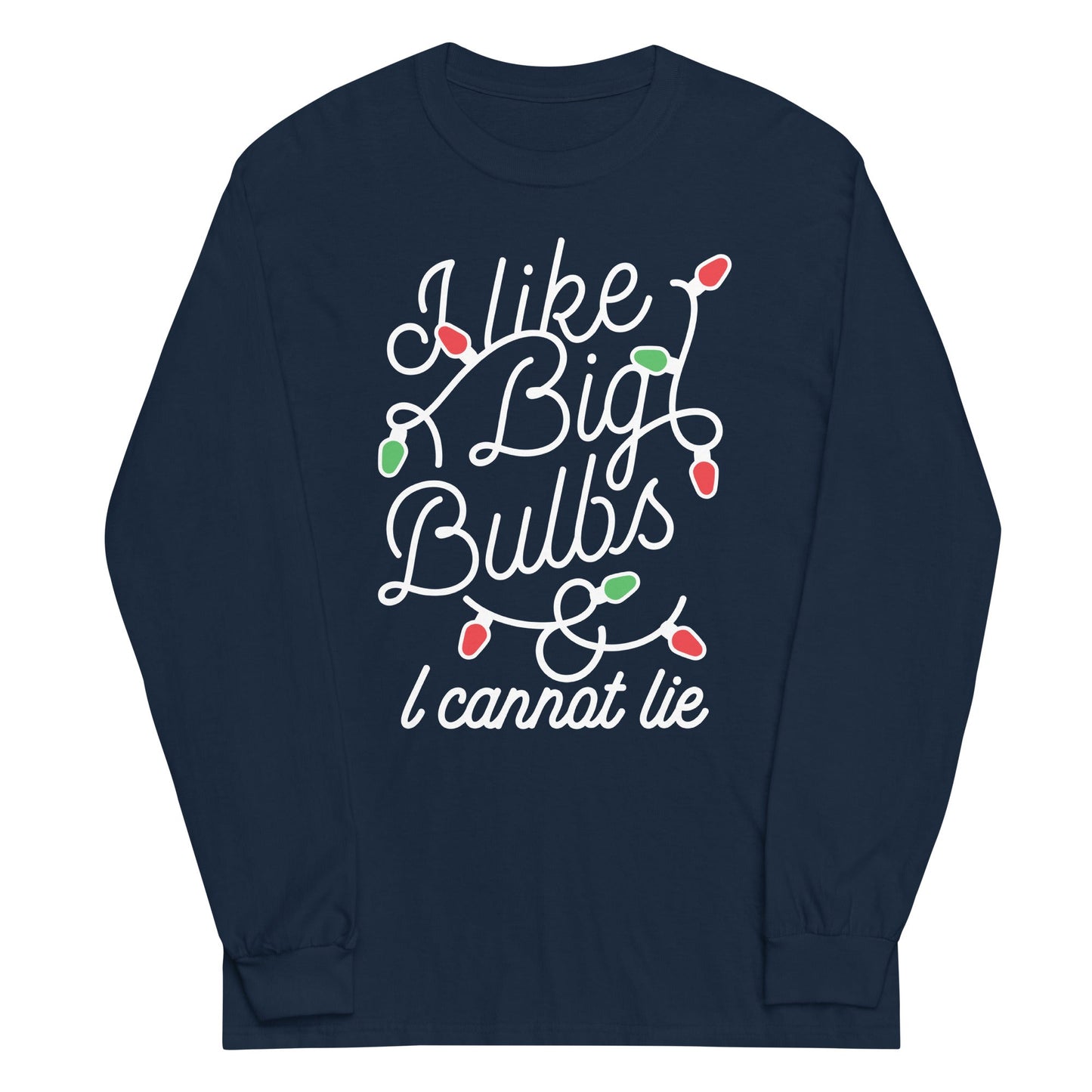 I Like Big Bulbs & I Cannot Lie Unisex Long Sleeve Tee
