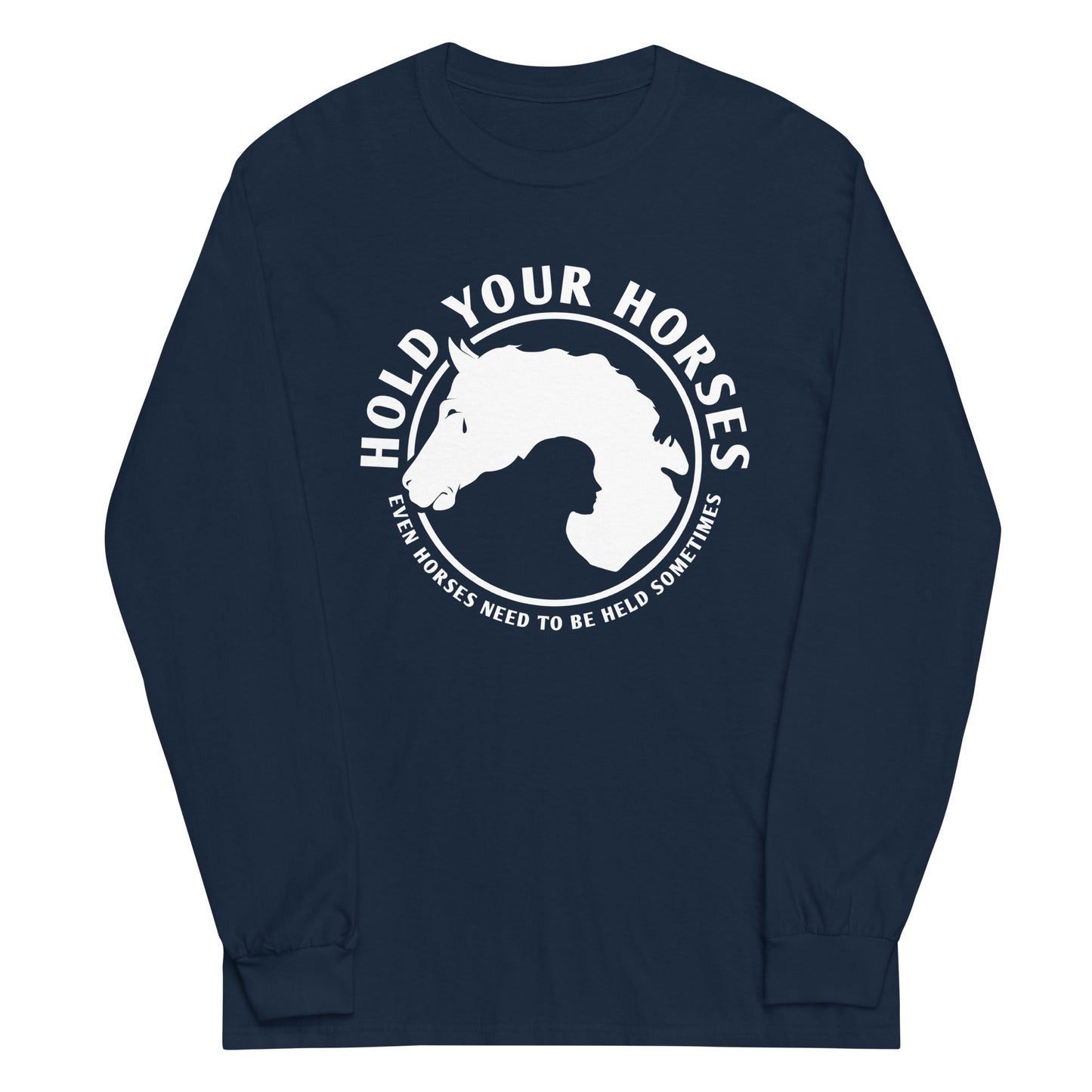 Hold Your Horses Unisex Long Sleeve Tee