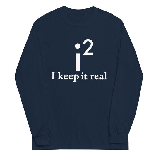 I Keep It Real Unisex Long Sleeve Tee