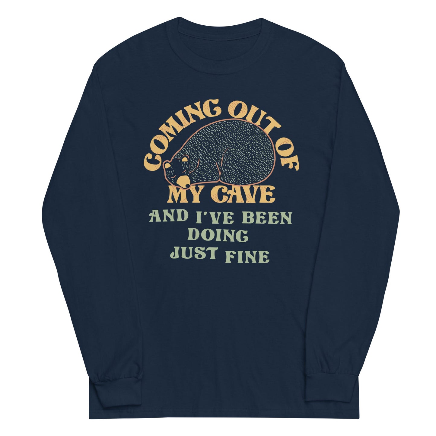 Coming Out Of My Cave And I've Been Doing Just Fine Unisex Long Sleeve Tee