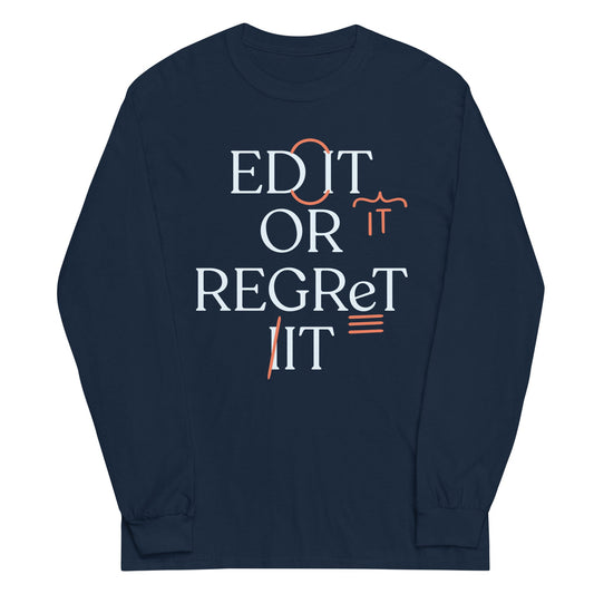 Edit Or Regret It Unisex Long Sleeve Tee