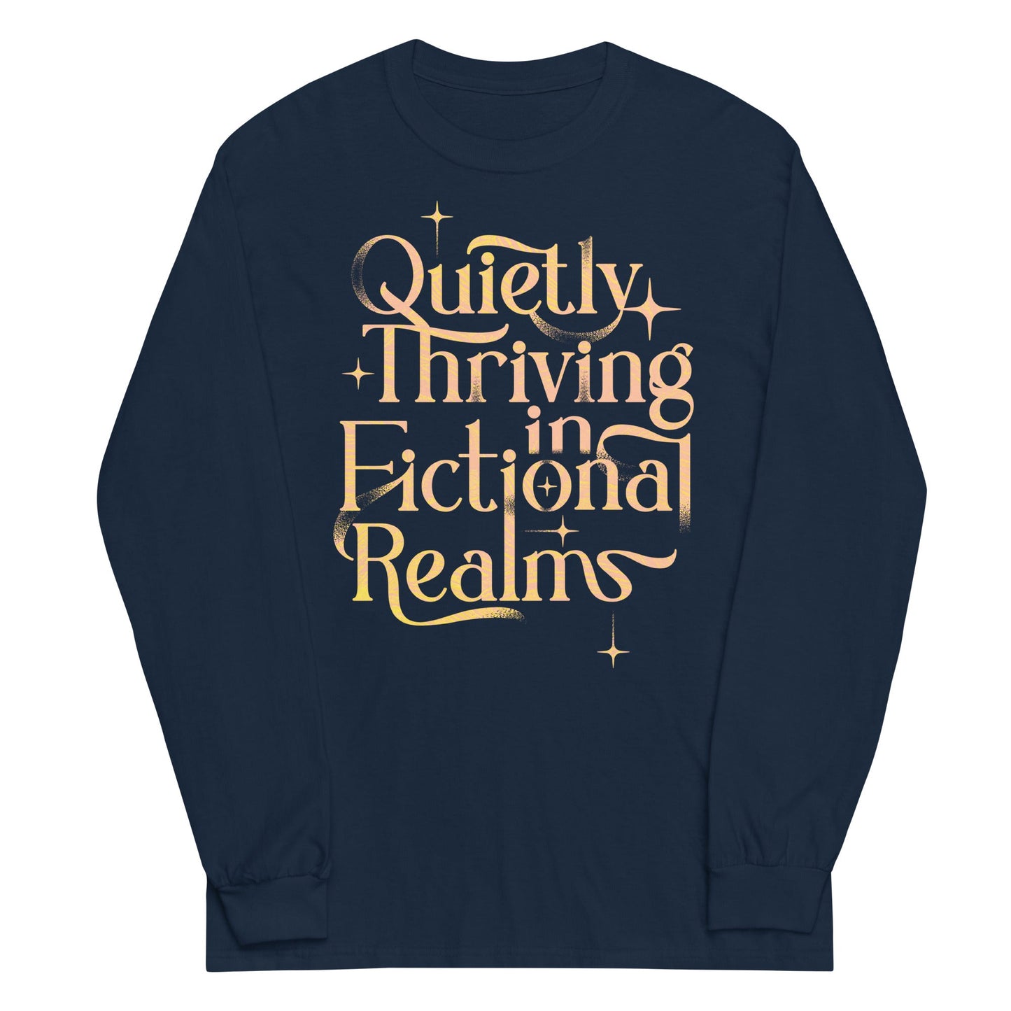 Quietly Thriving In Fictional Realms Unisex Long Sleeve Tee