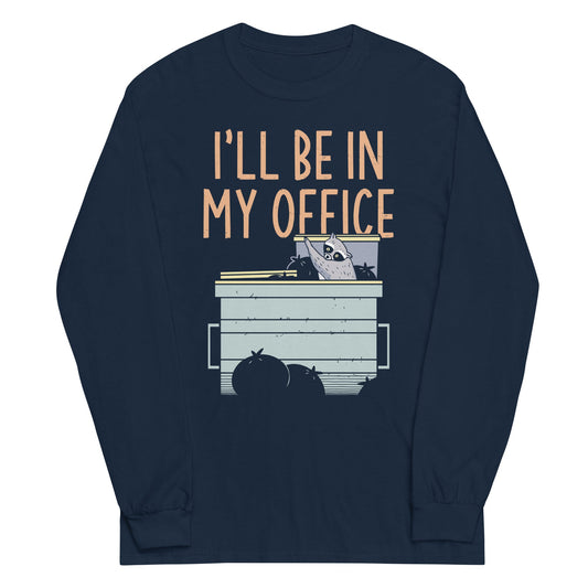 I'll Be In My Office Unisex Long Sleeve Tee