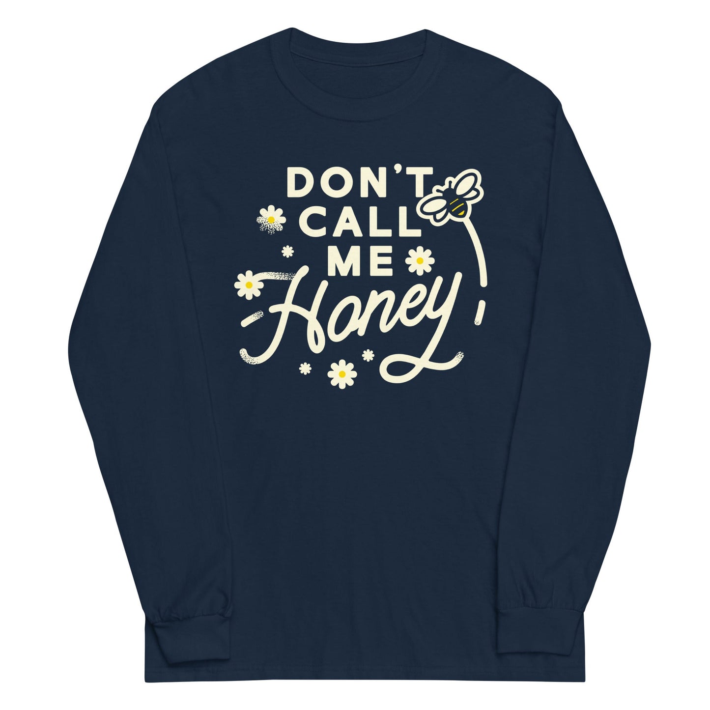 Don't Call me Honey Unisex Long Sleeve Tee