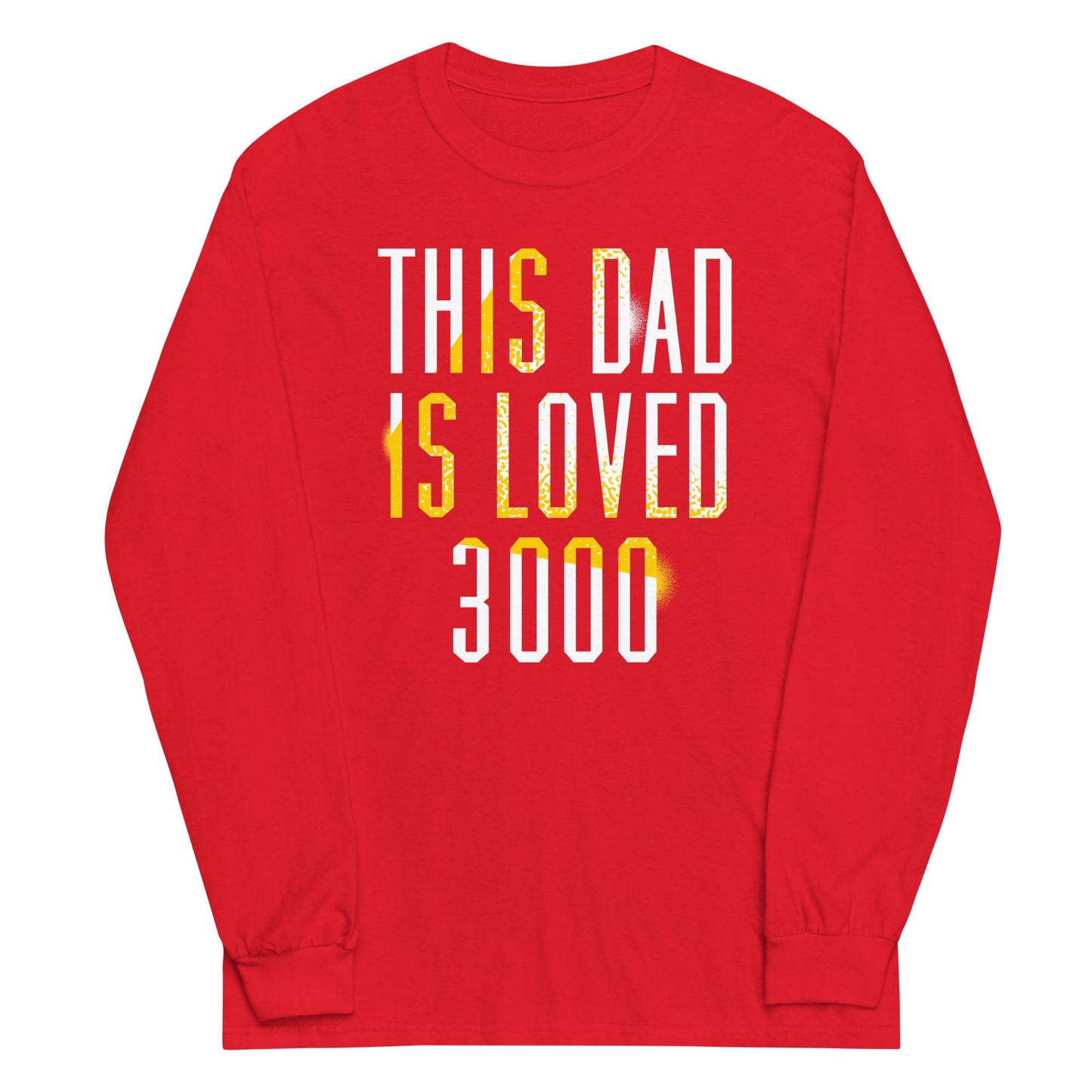 This Dad Is Loved 3000 Unisex Long Sleeve Tee