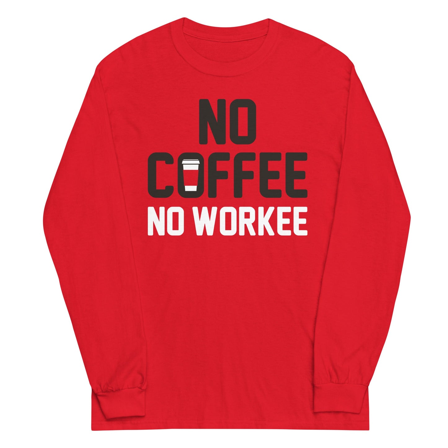 No Coffee No Workee Unisex Long Sleeve Tee