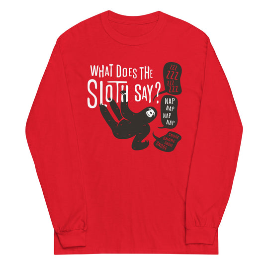 What Does The Sloth Say? Unisex Long Sleeve Tee