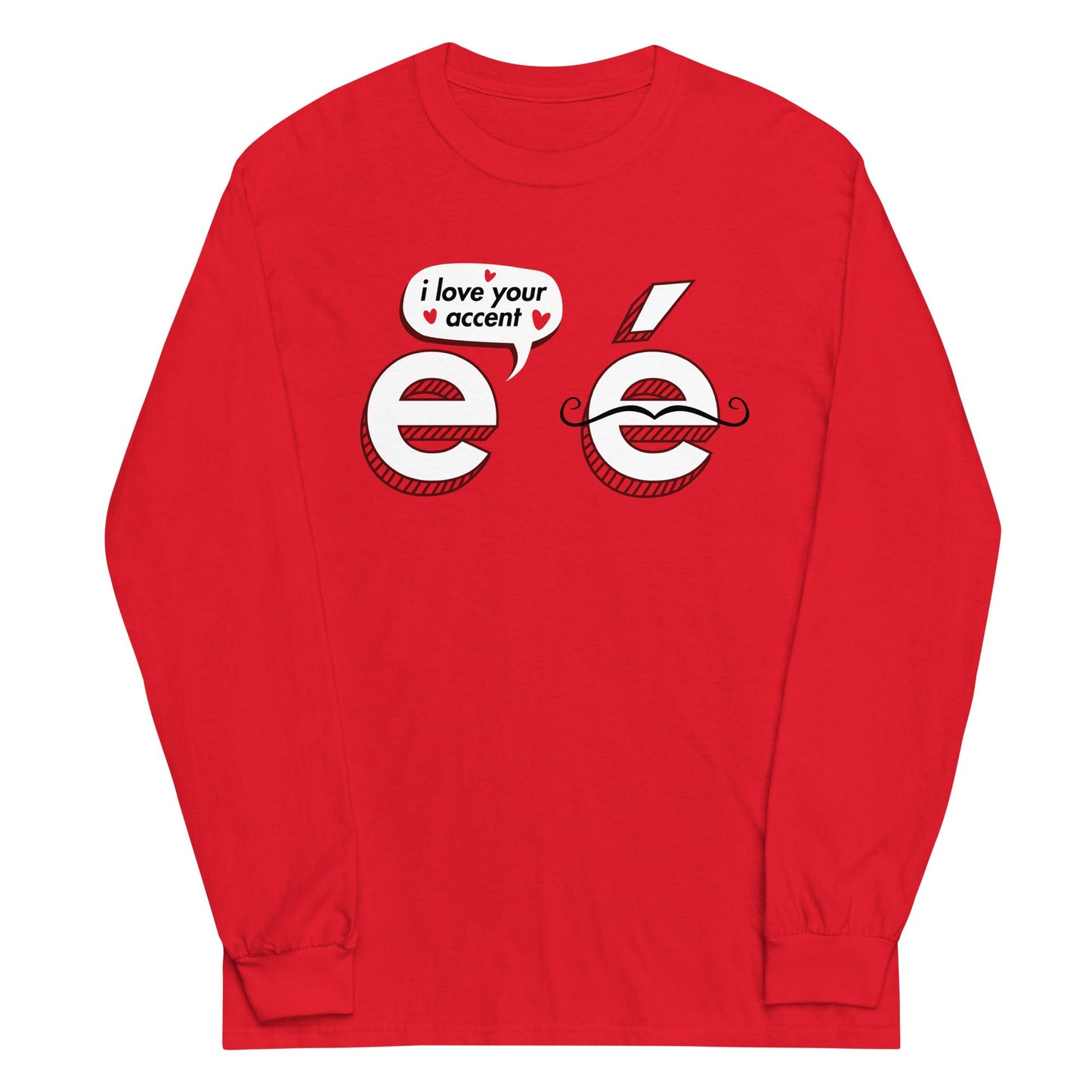 I Love Your Accent Unisex Long Sleeve Tee