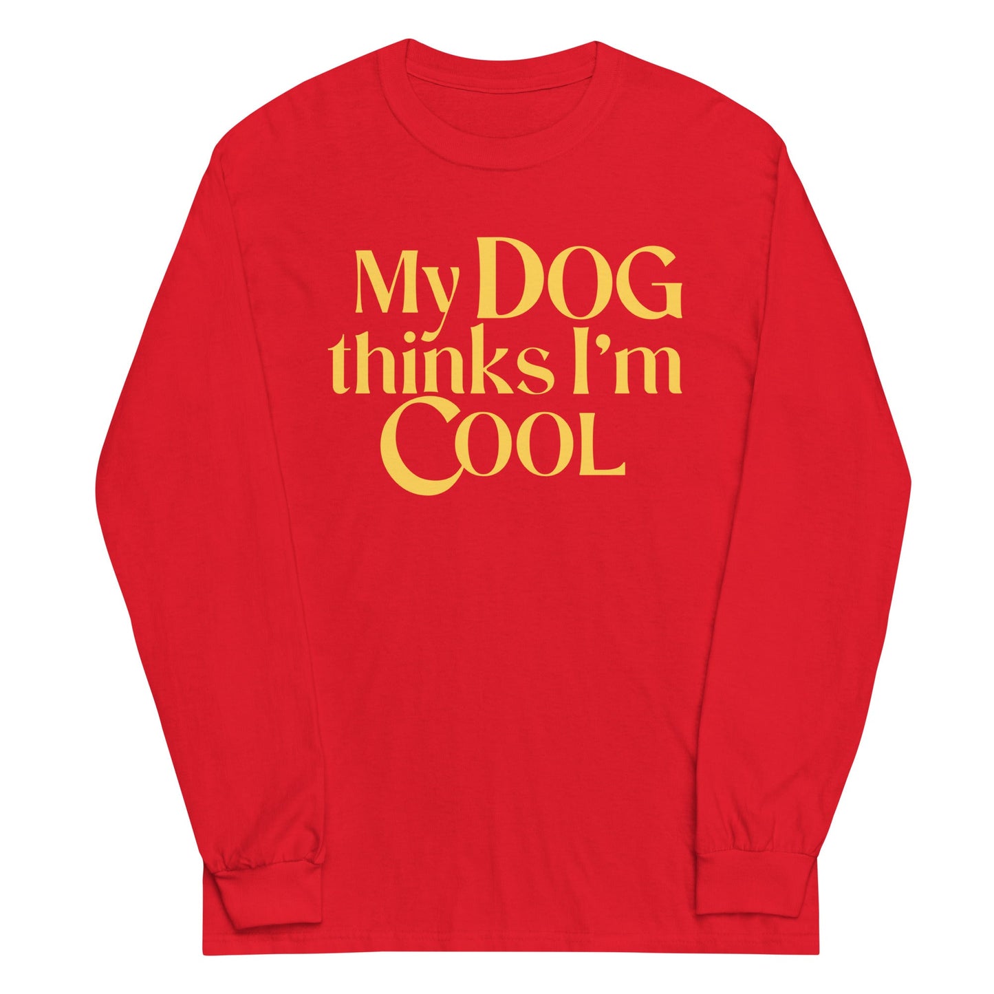 My Dog Thinks I'm Cool Unisex Long Sleeve Tee