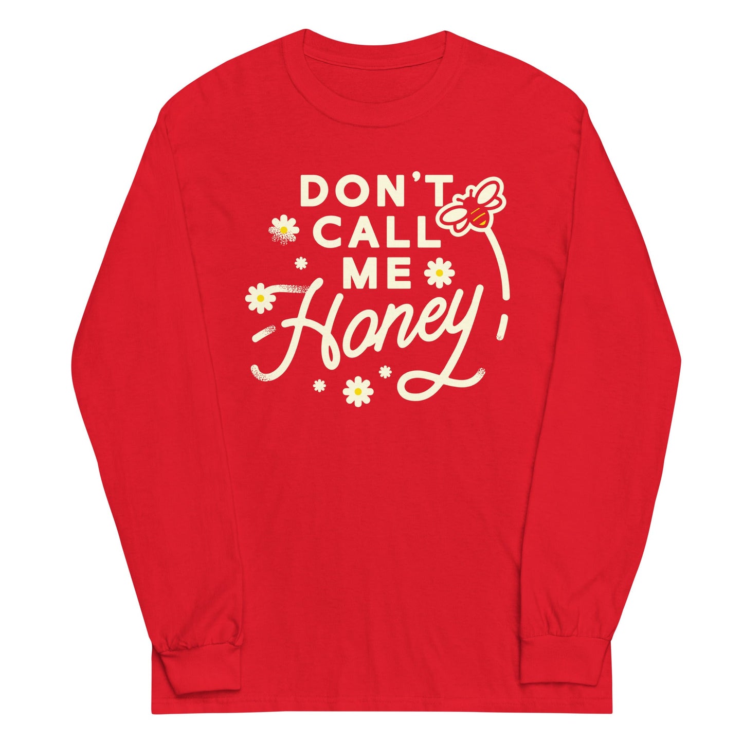 Don't Call me Honey Unisex Long Sleeve Tee
