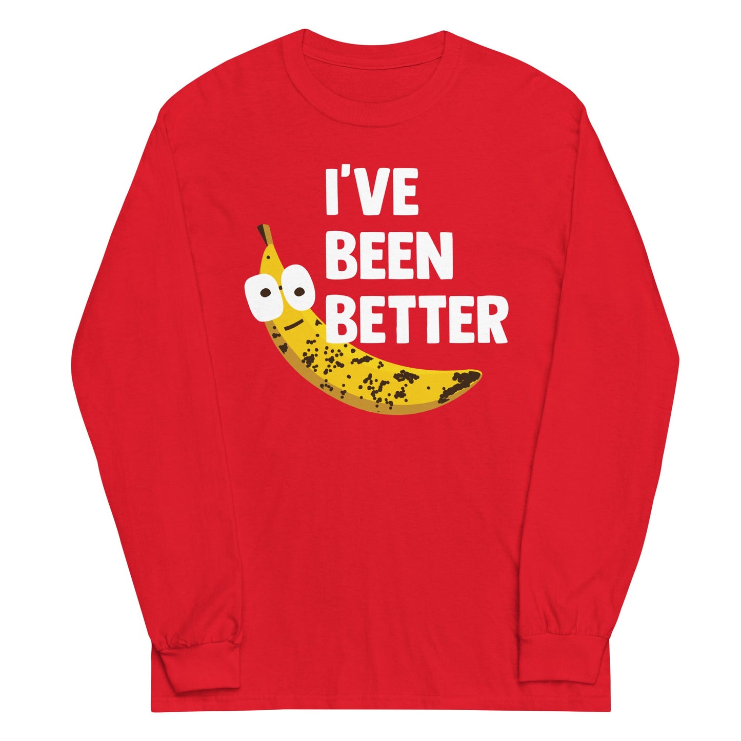 I've Been Better Unisex Long Sleeve Tee