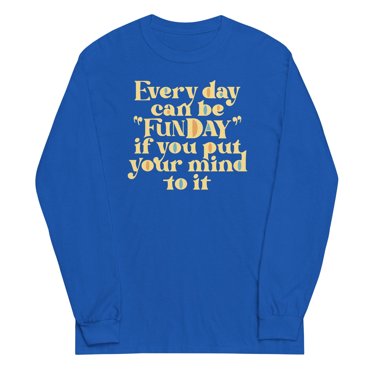 Every Day Can Be Funday Unisex Long Sleeve Tee
