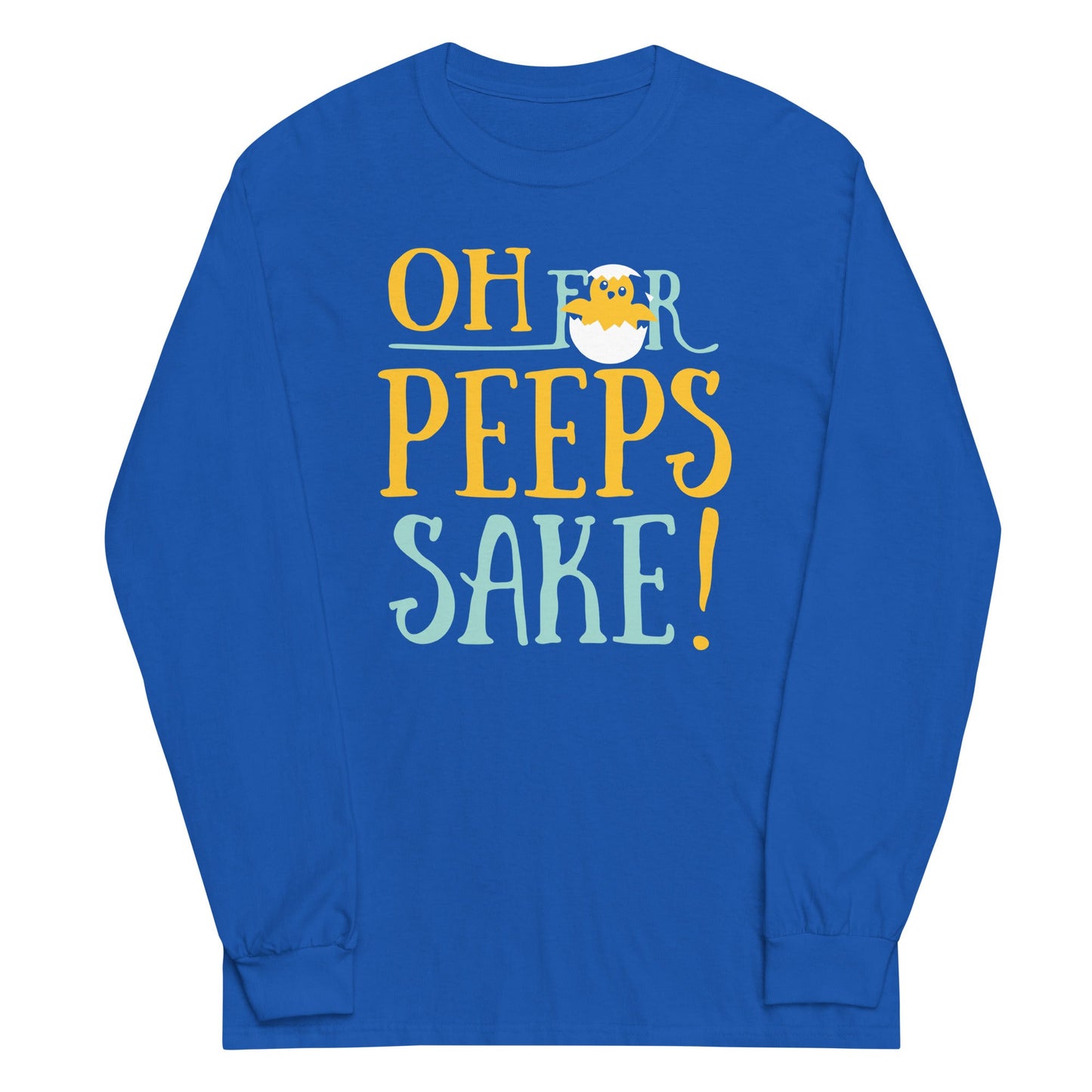 Oh For Peeps Sake Unisex Long Sleeve Tee