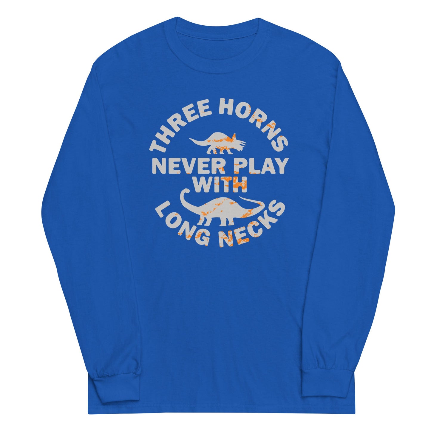 Three Horns Never Play With Long Necks Unisex Long Sleeve Tee