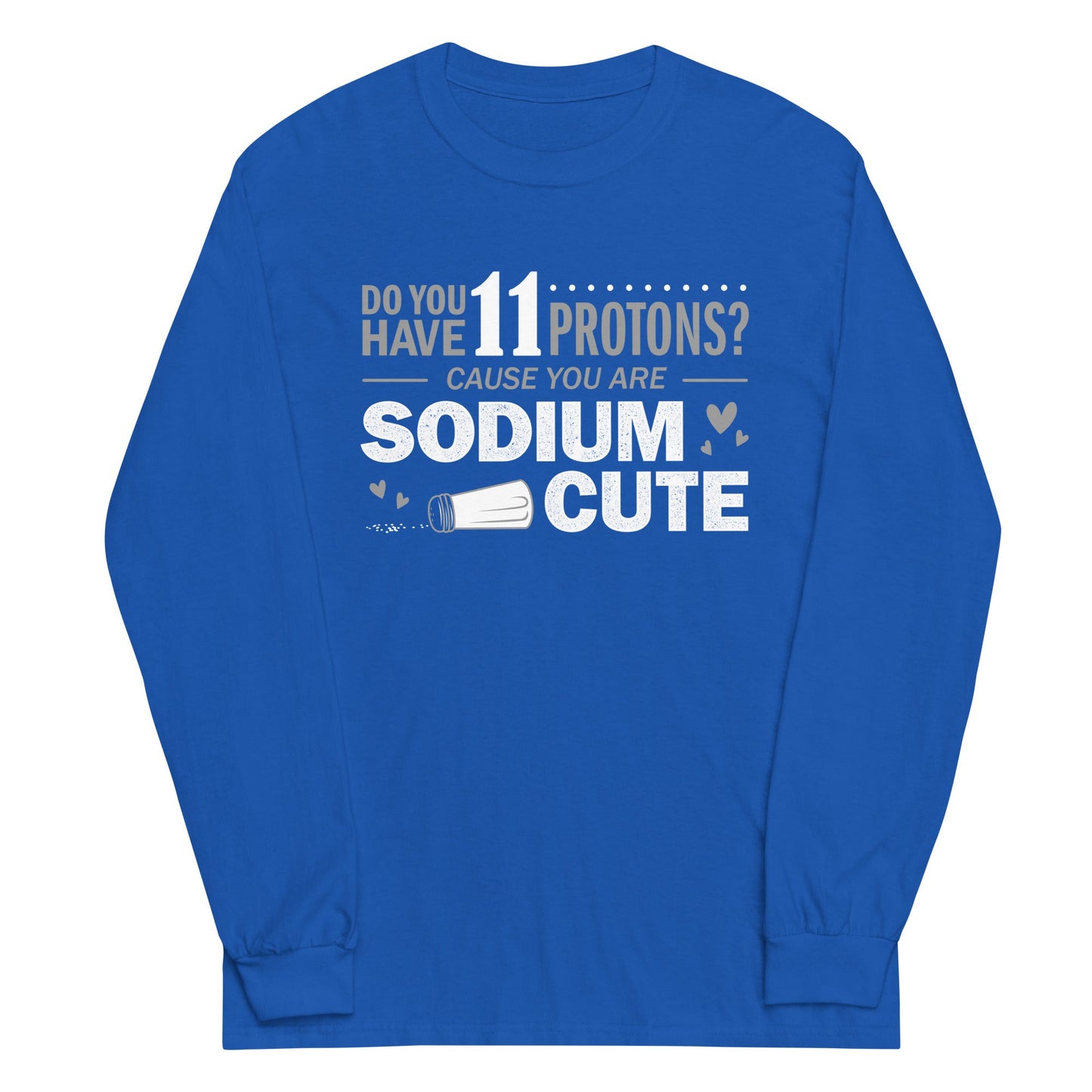 Do You Have 11 Protons? Unisex Long Sleeve Tee
