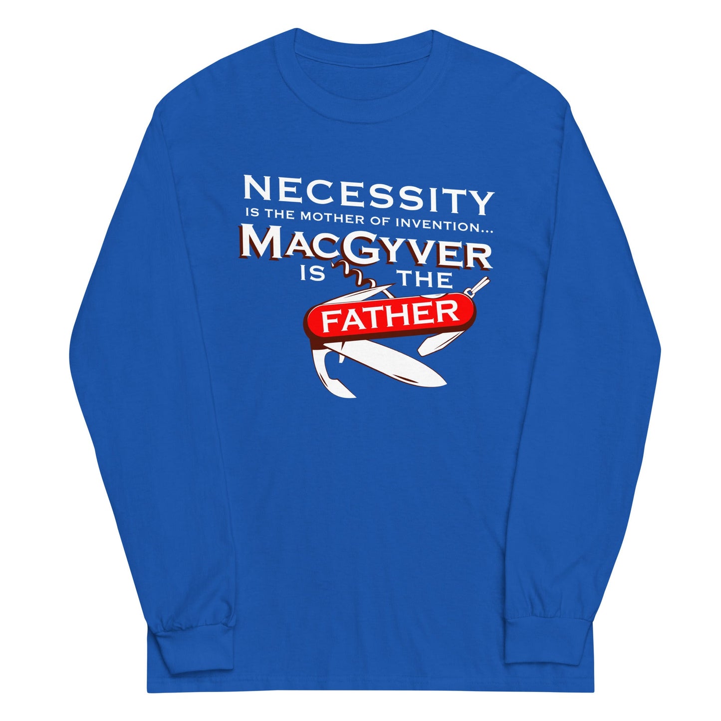 Necessity Is The Mother Unisex Long Sleeve Tee