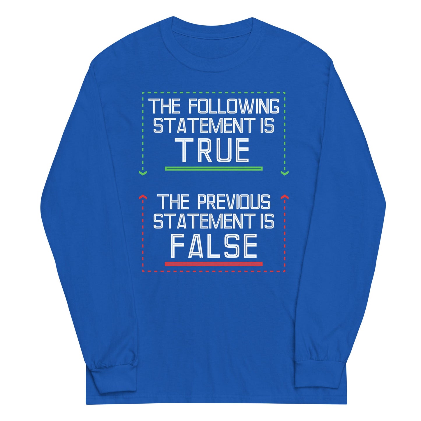 The Following Statement Is True Unisex Long Sleeve Tee
