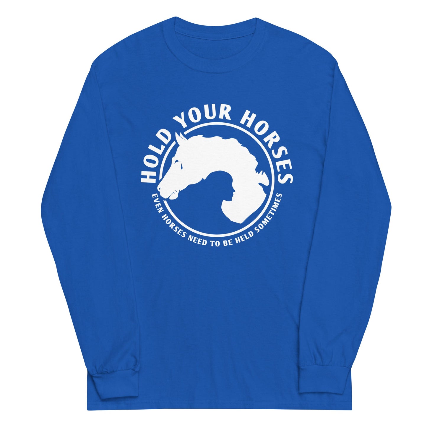 Hold Your Horses Unisex Long Sleeve Tee