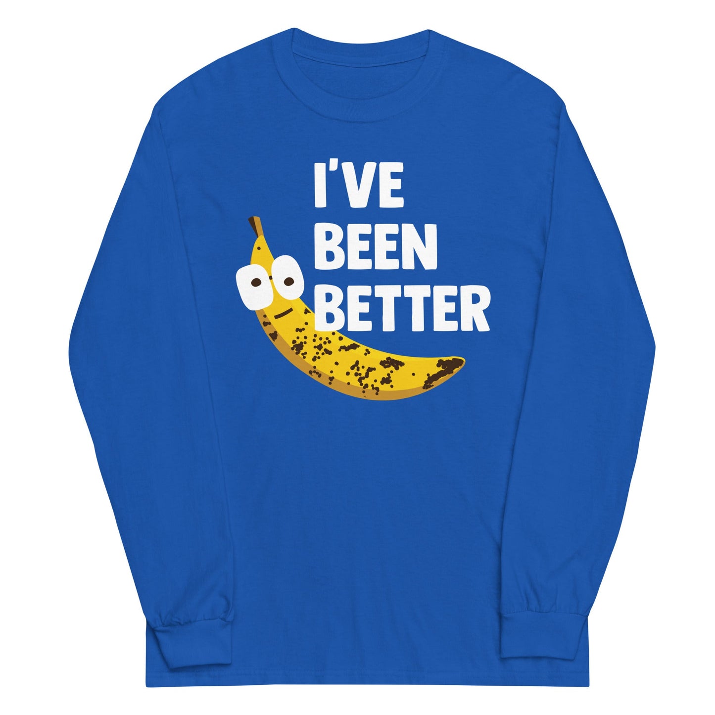 I've Been Better Unisex Long Sleeve Tee