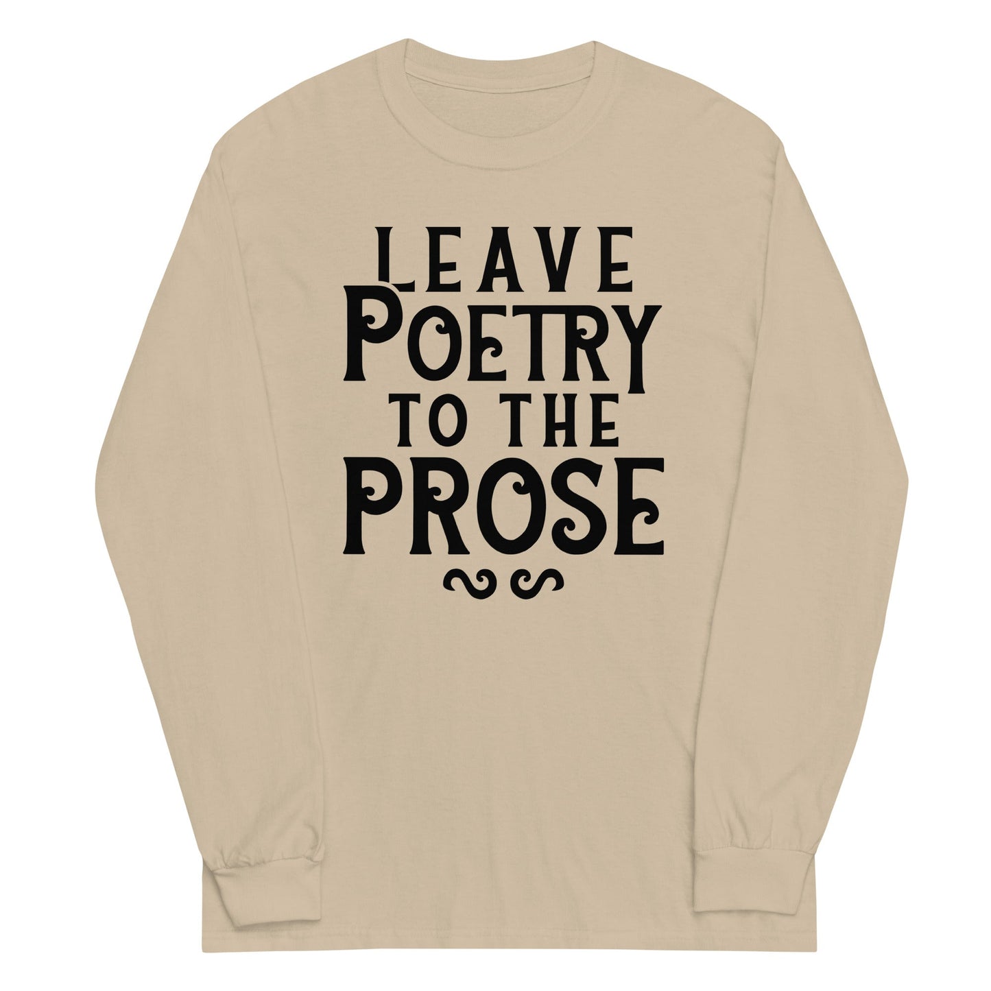Leave Poetry To The Prose Unisex Long Sleeve Tee