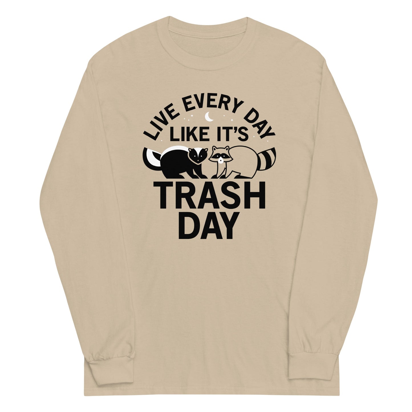 Live Every Day Like It's Trash Day Unisex Long Sleeve Tee