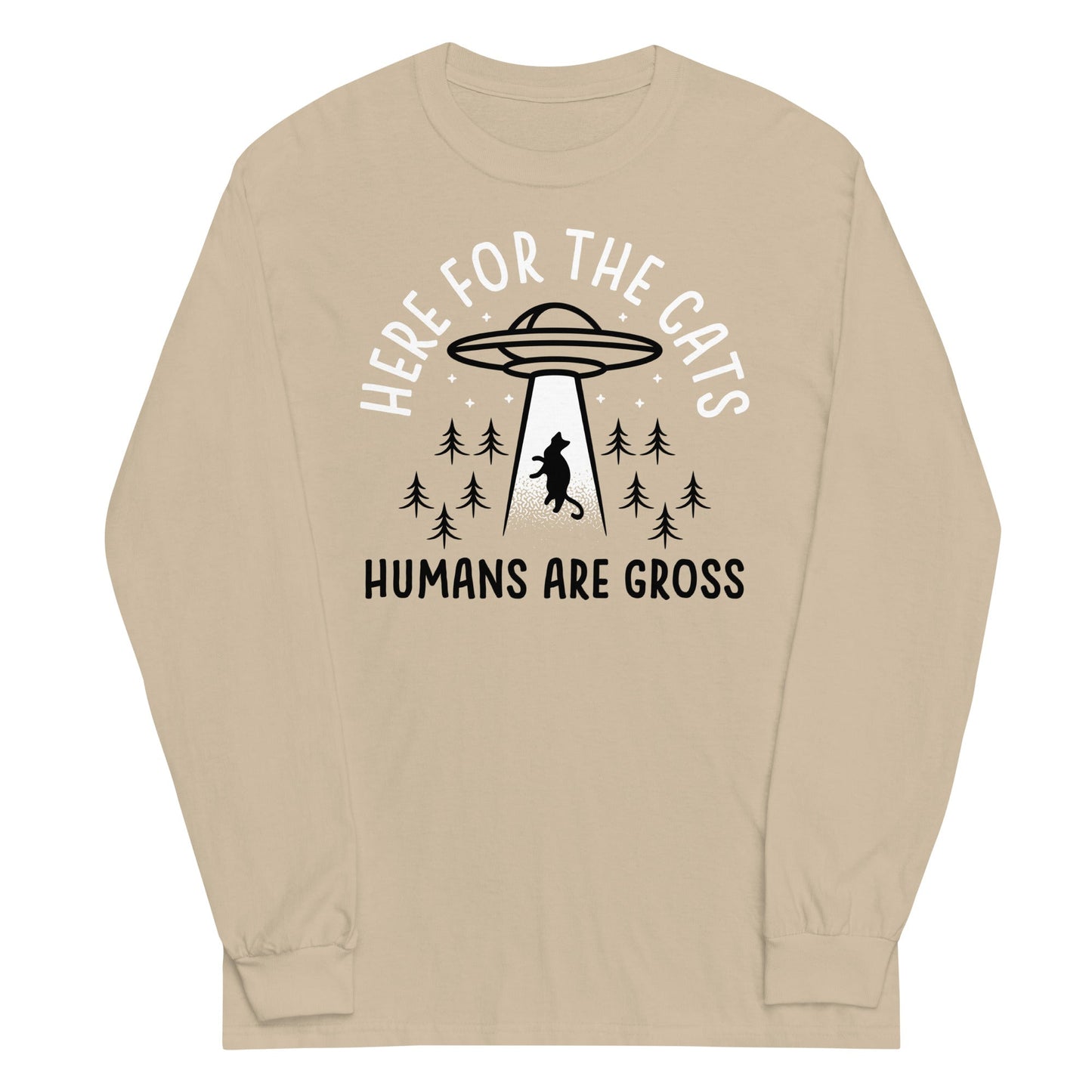 Here For The Cats, Humans Are Gross Unisex Long Sleeve Tee