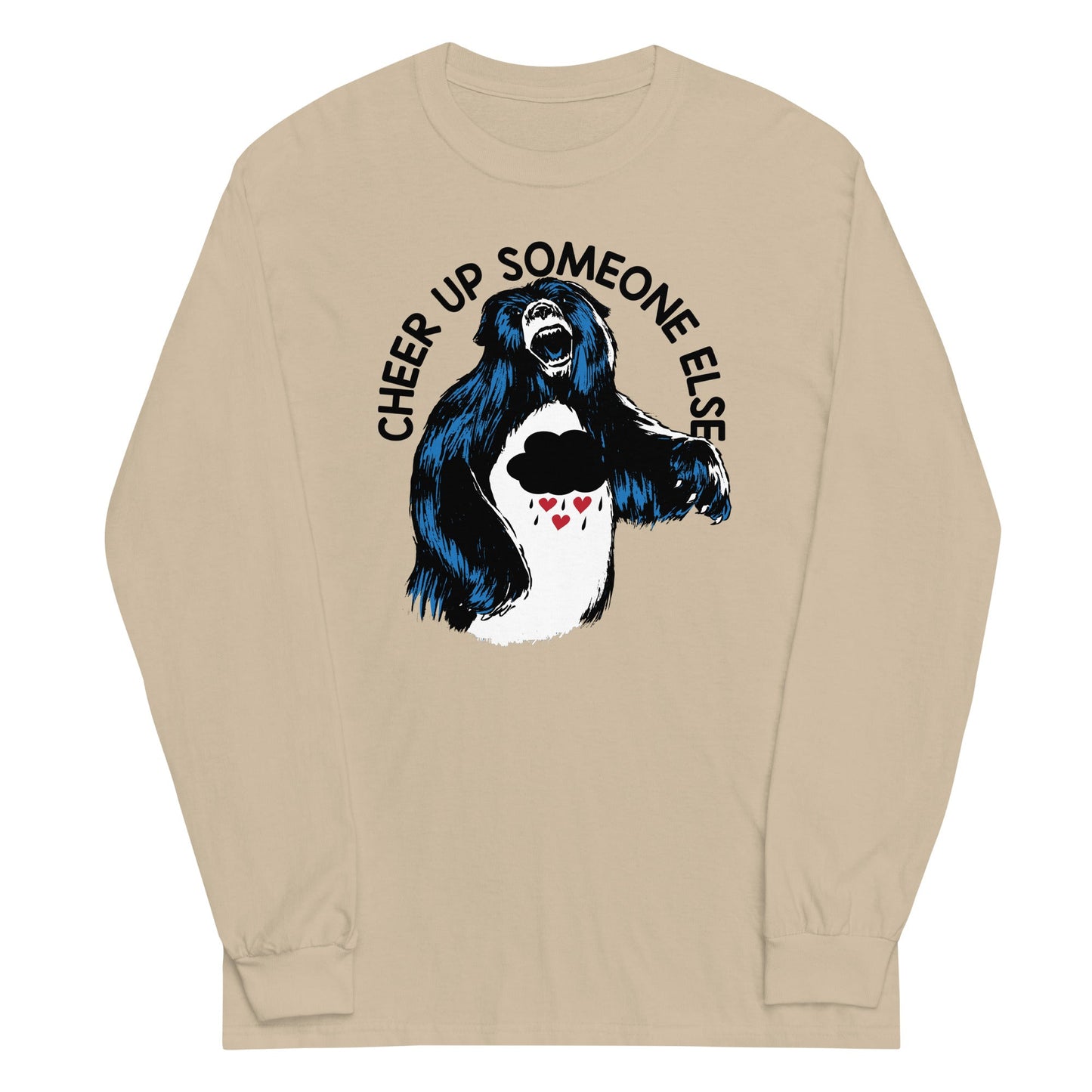 Cheer Up Someone Else Unisex Long Sleeve Tee