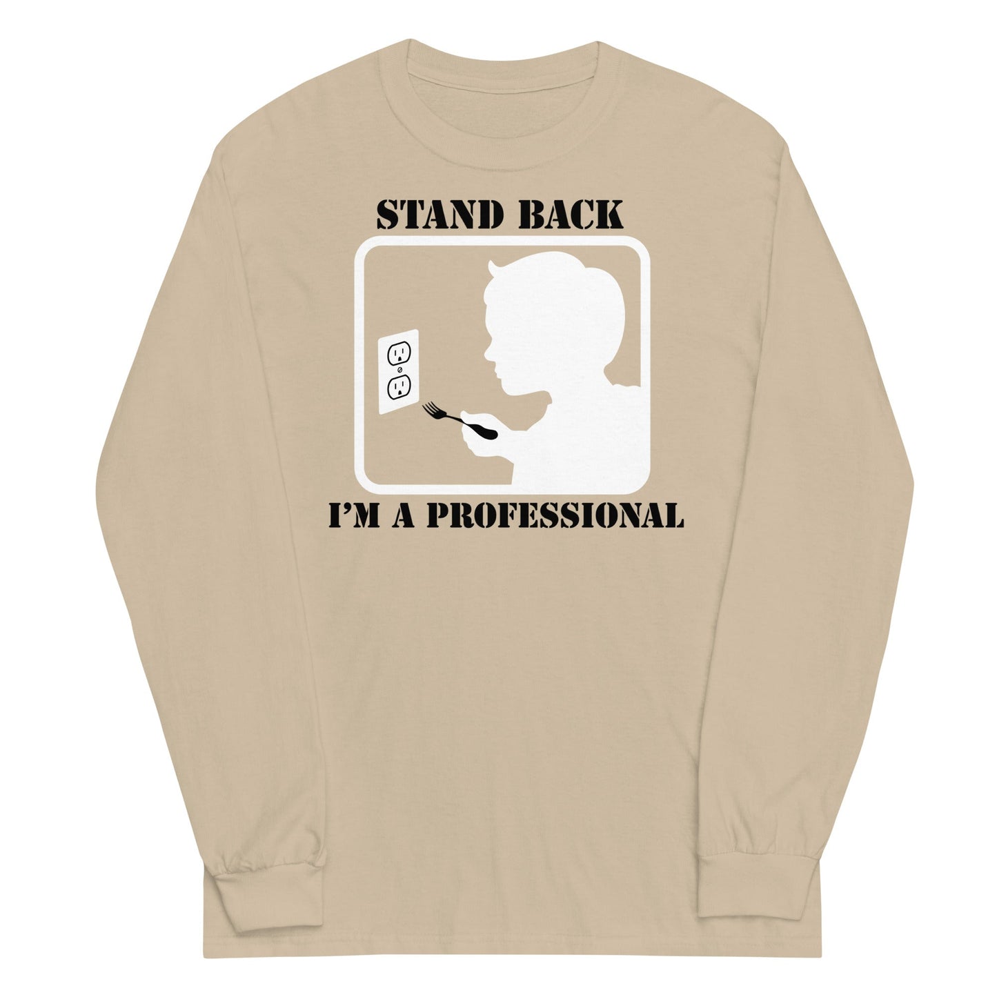 Stand Back, I'm A Professional Unisex Long Sleeve Tee