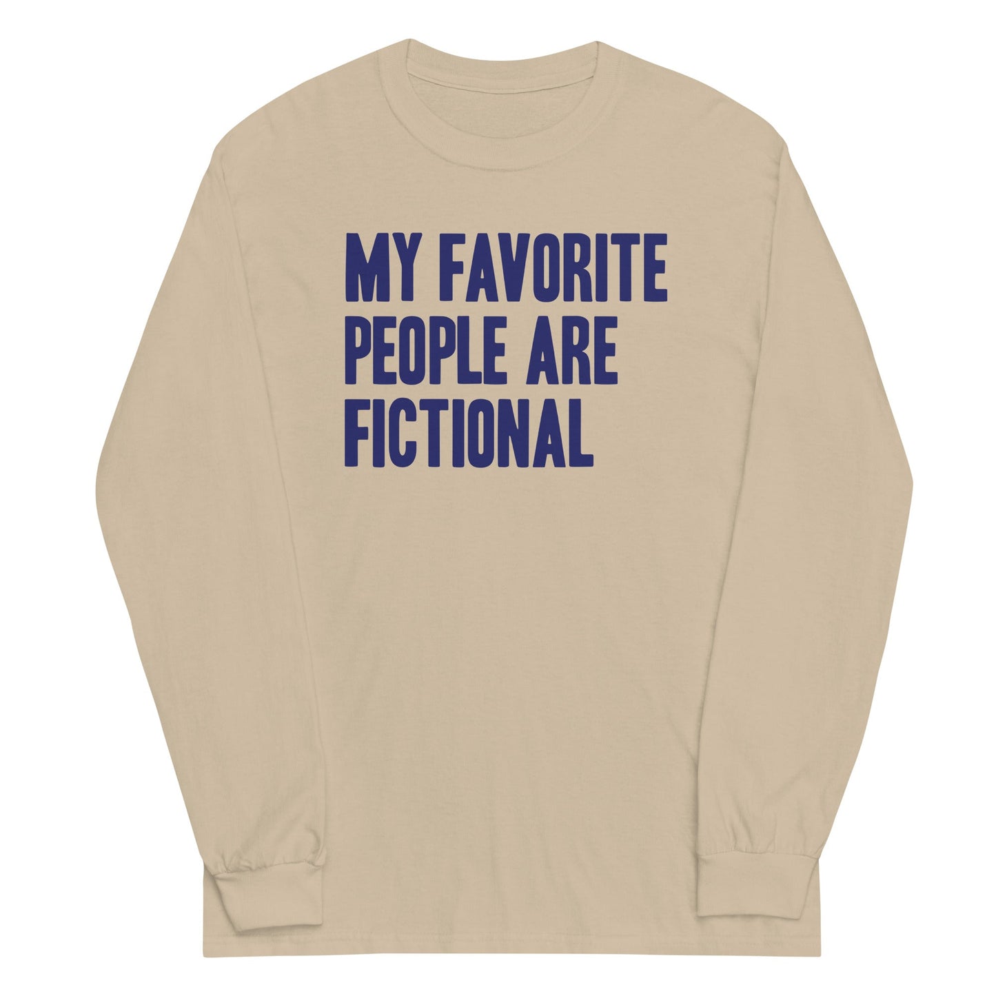My Favorite People Are Fictional Unisex Long Sleeve Tee