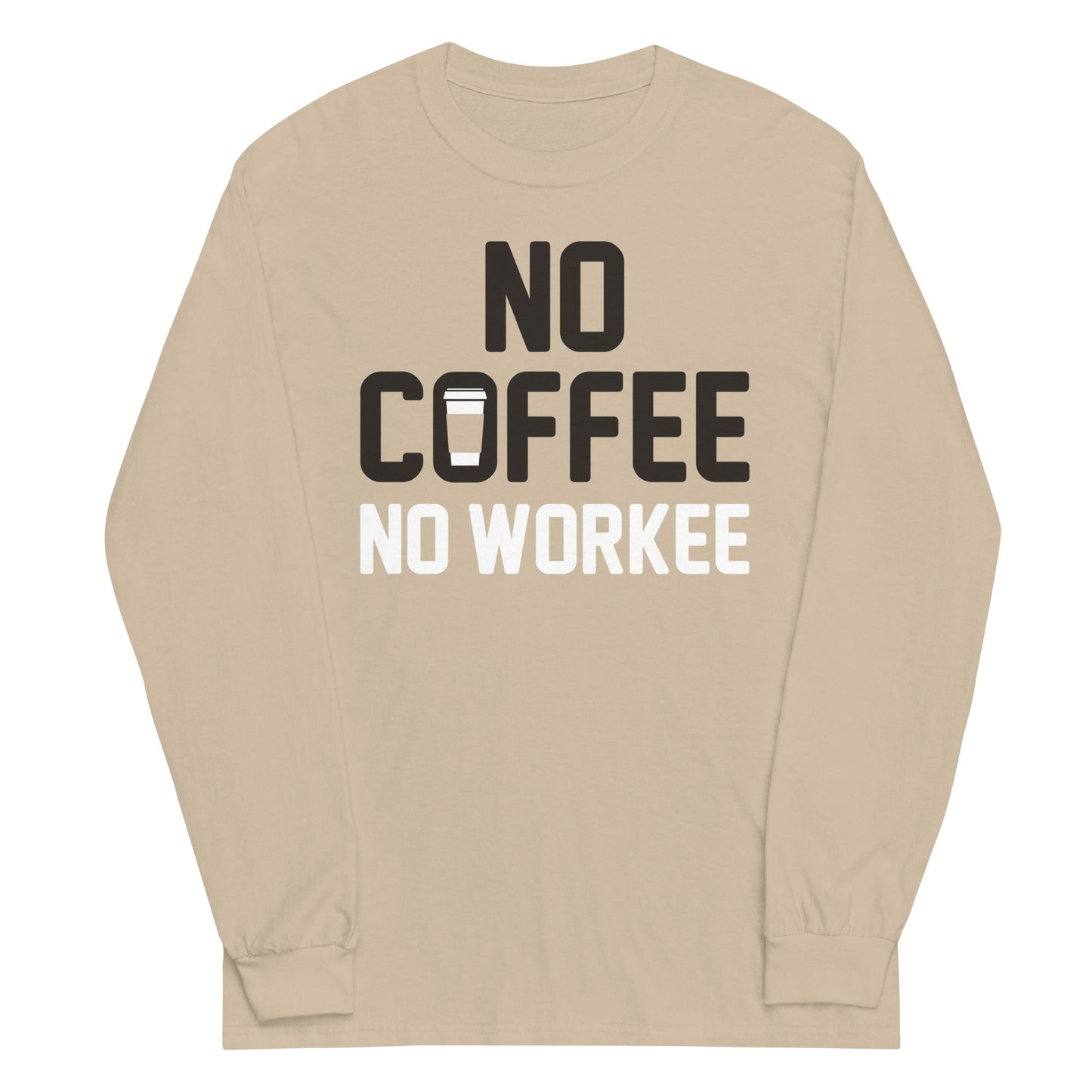 No Coffee No Workee Unisex Long Sleeve Tee