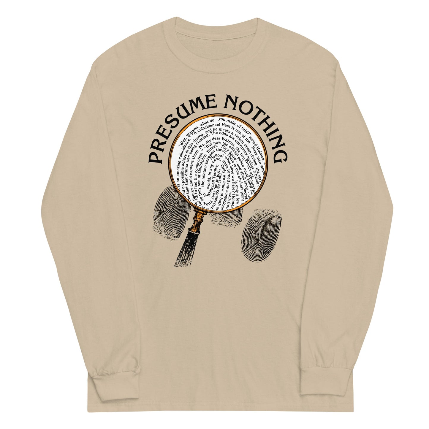 Presume Nothing Unisex Long Sleeve Tee