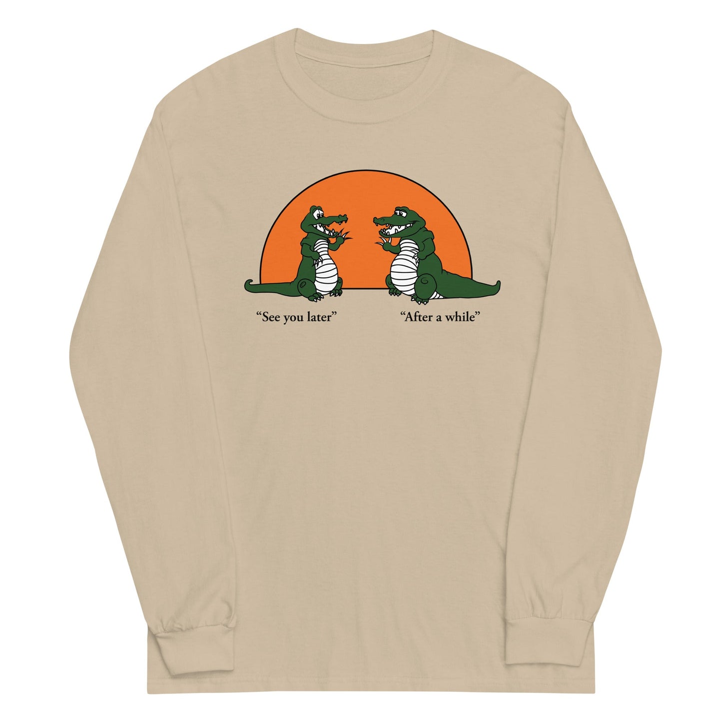 See You Later Alligator Unisex Long Sleeve Tee