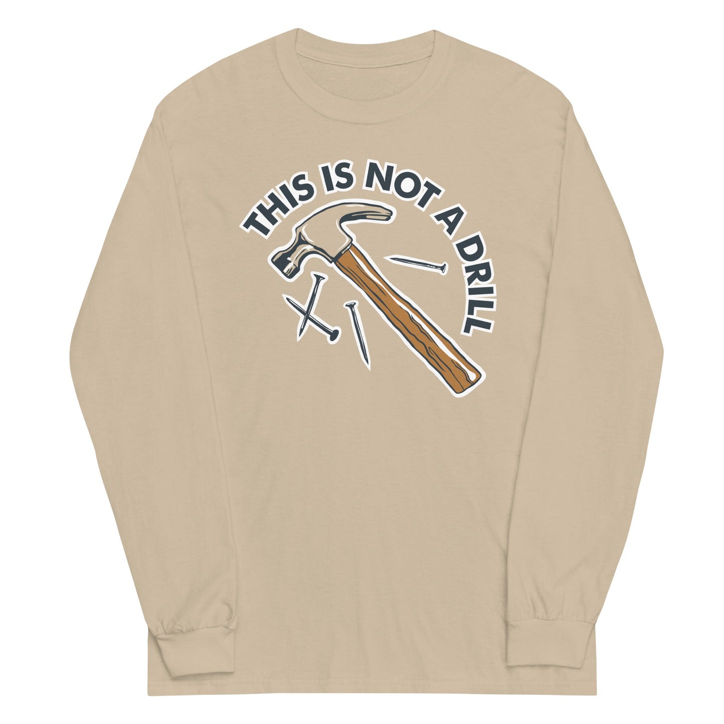 This Is Not A Drill Unisex Long Sleeve Tee