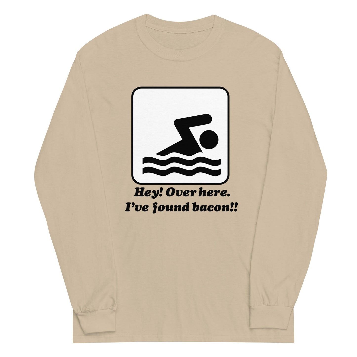 I've Found Bacon! Unisex Long Sleeve Tee