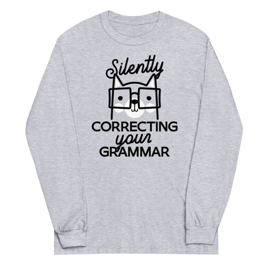 Silently Correcting Your Grammar Unisex Long Sleeve Tee