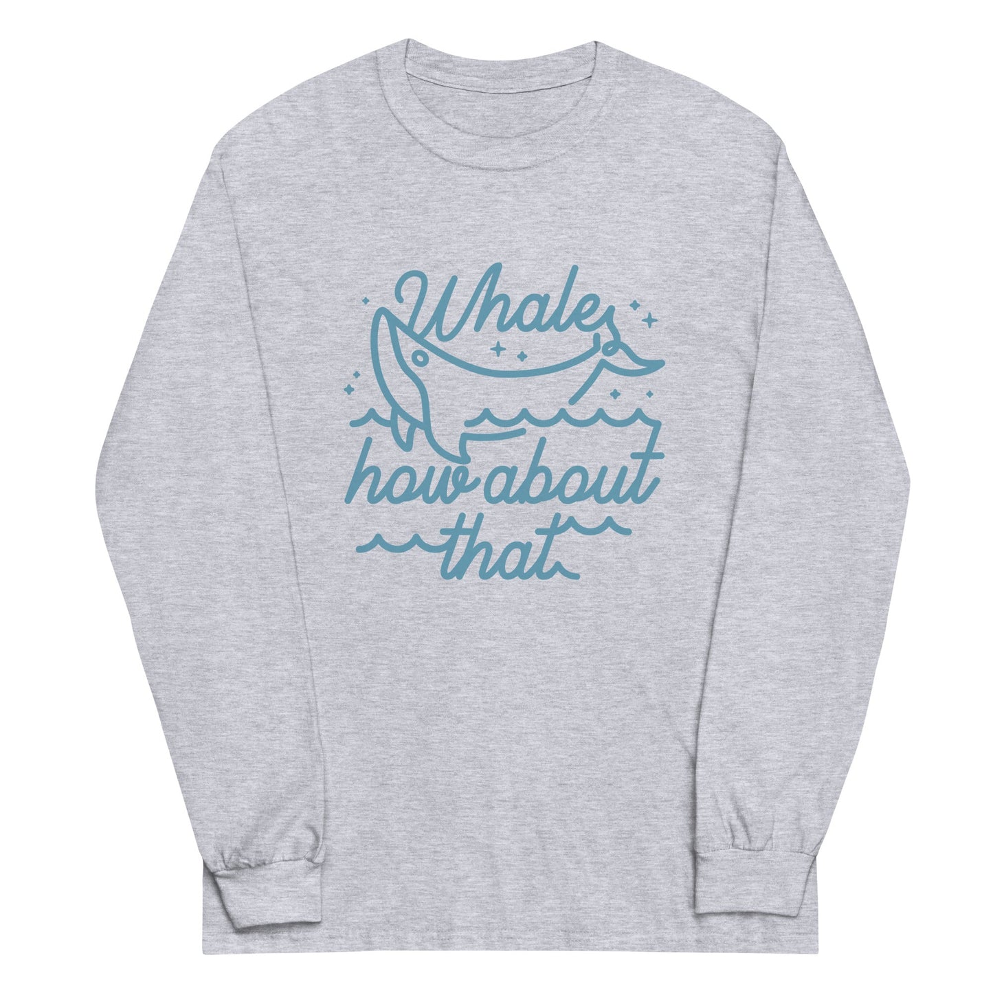Whale How About That Unisex Long Sleeve Tee