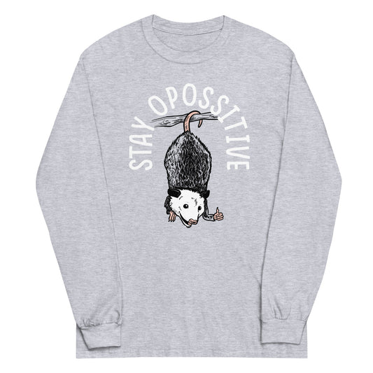 Stay Opossitive Unisex Long Sleeve Tee