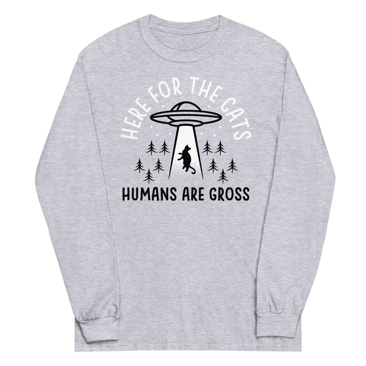 Here For The Cats, Humans Are Gross Unisex Long Sleeve Tee