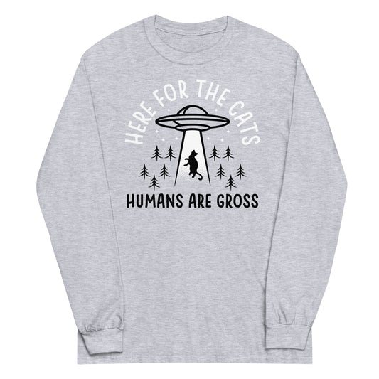 Here For The Cats, Humans Are Gross Unisex Long Sleeve Tee