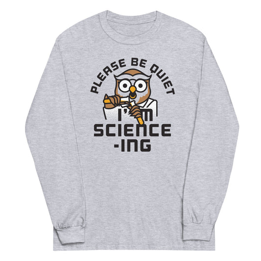I'm Science-ing Unisex Long Sleeve Tee