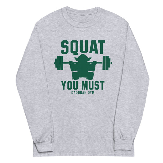 Squat You Must Unisex Long Sleeve Tee