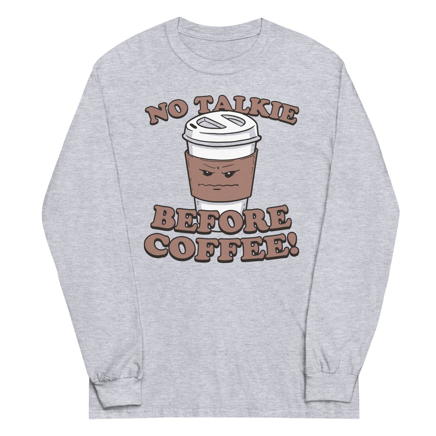 No Talkie Before Coffee! Unisex Long Sleeve Tee