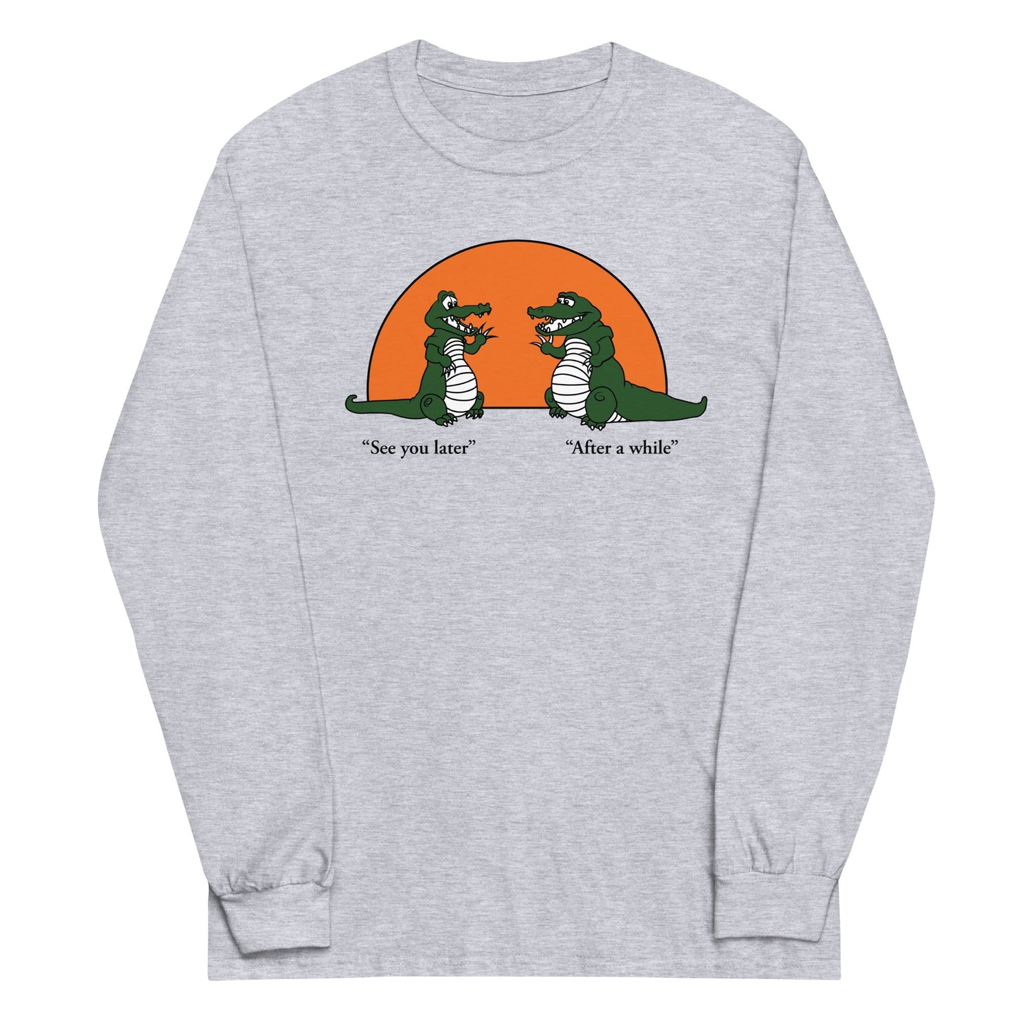 See You Later Alligator Unisex Long Sleeve Tee
